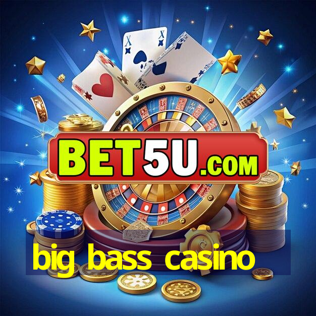 big bass casino